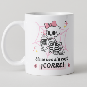 Taza si me ves sin café corre